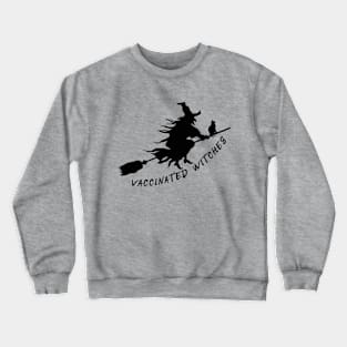 Vaccinated Witches Crewneck Sweatshirt